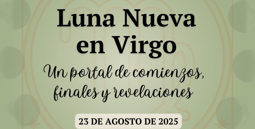 Luna Nueva en Virgo: un portal de comienzos, finales y revelaciones